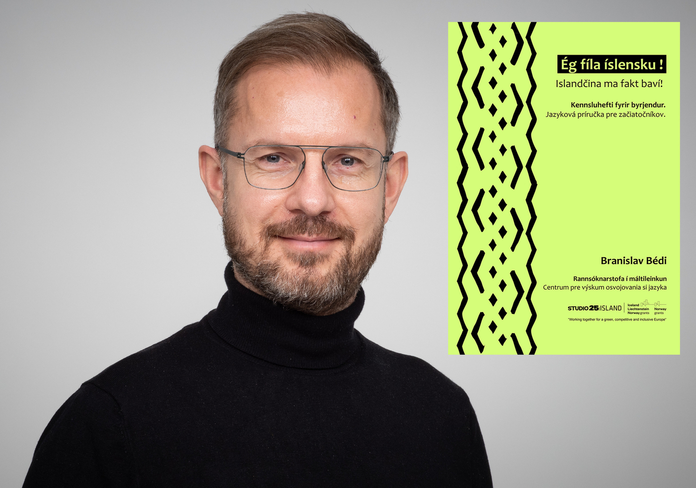 Út er komin kennslubókin Islandčina ma fakt baví! Jazyková príručka pre začiatočníkov (Ég fíla íslensku! Kennsluhefti fyrir byrjendur) eftir Branislav Bédi, verkefnisstjóri á íslenskusviði Árnastofnunar og stundakennara í íslensku sem öðru máli við Íslensku- og menningardeild Háskóla Íslands. Út er komin kennslubókin Islandčina ma fakt baví! Jazyková príručka pre začiatočníkov (Ég fíla íslensku! Kennsluhefti fyrir byrjendur) eftir Branislav Bédi, verkefnisstjóri á íslenskusviði Árnastofnunar og stundakennara í íslensku sem öðru máli við Íslensku- og menningardeild Háskóla Íslands.