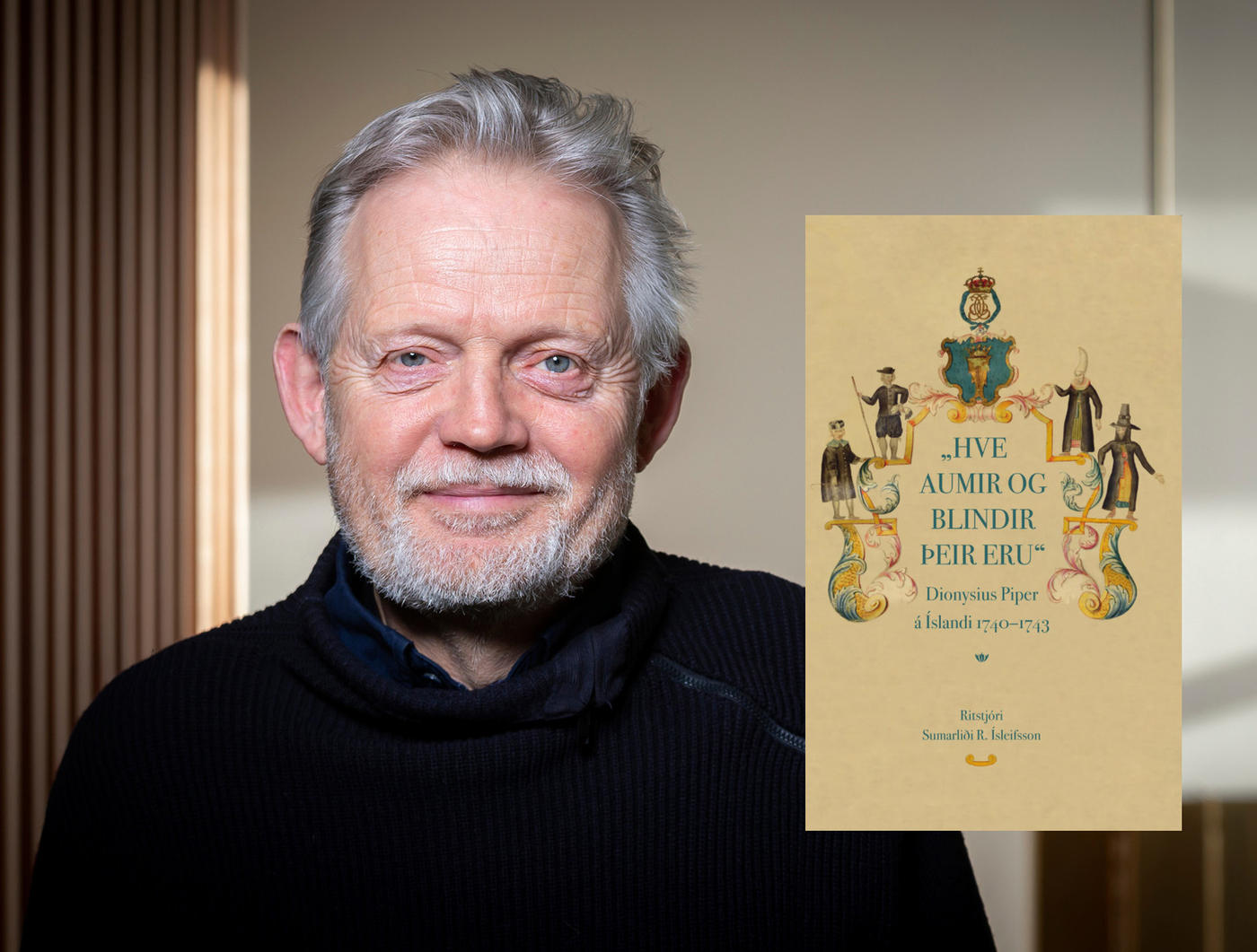 Út er komin bókin Hve aumir og blindir þeir eru: Dyonysius Piper á Íslandi 1740‒1743 í ritstjórn Sumarliða R. Ísleifssonar, prófessors emeritus í sagnfræði við Deild heimspeki, sagnfræði og fornleifafræði við Háskóla Íslands. Út er komin bókin Hve aumir og blindir þeir eru: Dyonysius Piper á Íslandi 1740‒1743 í ritstjórn Sumarliða R. Ísleifssonar, prófessors emeritus í sagnfræði við Deild heimspeki, sagnfræði og fornleifafræði við Háskóla Íslands.