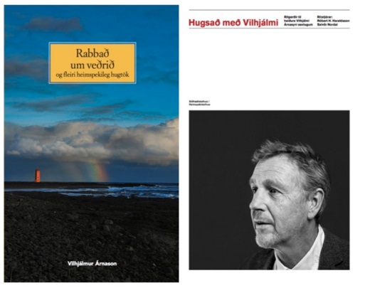 Háskólaútgáfan hefur nýverið gefið út bækurnar Hugsað með Vilhjálmi og Rabbað um veðrið og fleiri heimspekileg hugtök. MYND/Háskólaútgáfan Bækur um og eftir Vilhjálm Árnason