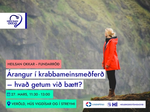 Heilsan okkar: Árangur í krabbameinsmeðferð – hvað getum við bætt?
