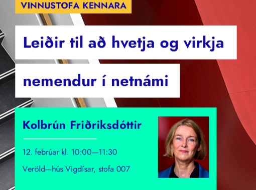 Vinnustofa kennara: Leiðir til að hvetja og virkja nemendur í netnámi 