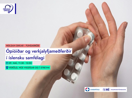 Heilsan okkar: Ópíóíðar og verkjalyfjameðferðir í íslensku samfélagi