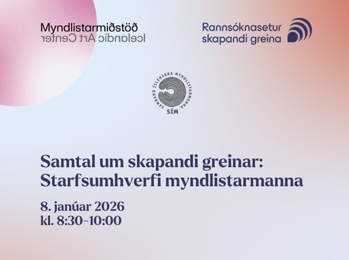 Samtal um skapandi greinar: Starfsumhverfi myndlistarmanna