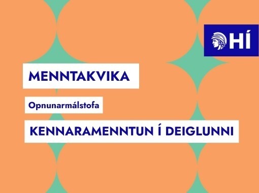 Opnunarmálstofa Menntakviku - Kennaramenntun í deiglunni